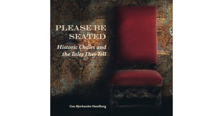 Please be Seated -Historic Chairs and the Tales They Tell