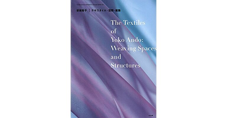 Contemporary Architect's Concept Series 20 - The Textiles of Yoko Ando