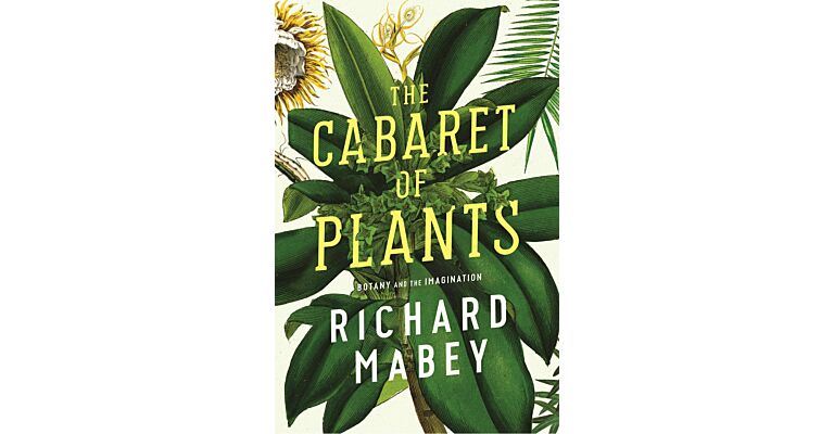 The Cabaret of Plants - Botany and the Imagination