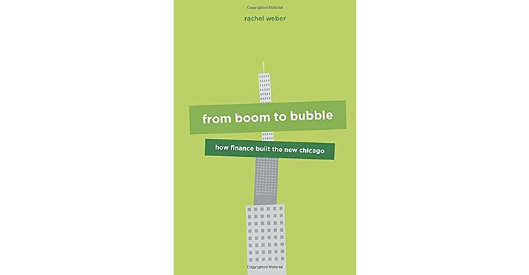 From Boom to Bubble: How Finance Built the New Chicago