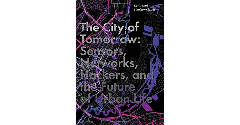 The City of Tomorrow - Sensors, Networks, Hackers and the Future of Urban Life