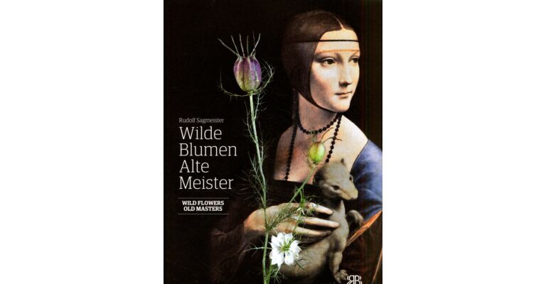 Wilde Blumen - Alte Meister. Kunst und Natur. Wild Flowers - Old Masters. Art and Nature