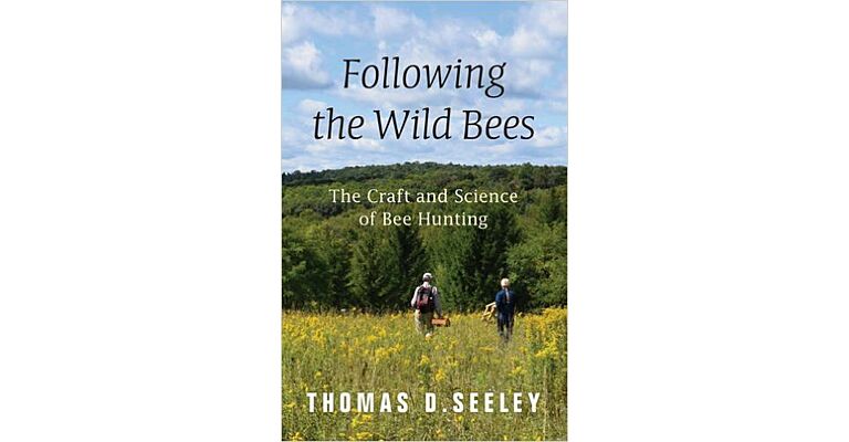 Following the Wild Bees - The Craft and Science of Bee Hunting