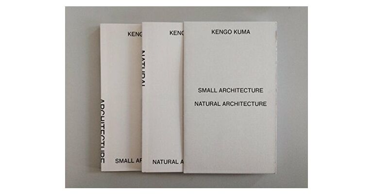 Kengo Kuma - Small Architecture / Natural Architecture (2 volumes)