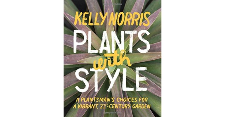 Plants with Style: A Plantsman's Choices for a Vibrant, 21st-Century Garden