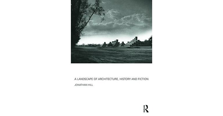 A Landscape of Architecture - History and Fiction