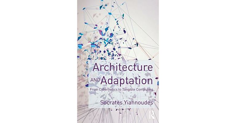 Architecture and Adaptation - From Cybernetics to Tangible Computing