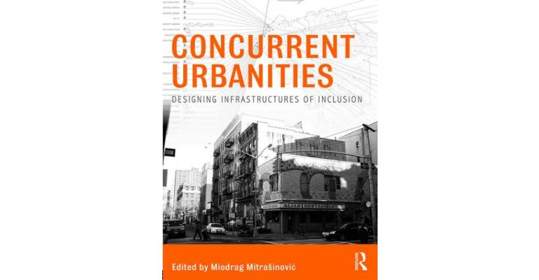 Concurrent Urbanities - Designing Infrastructures of Inclusion