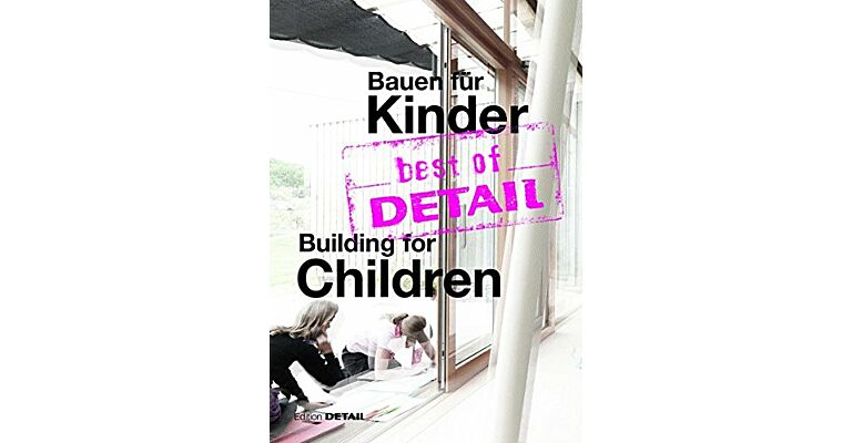 Best of Detail - Building for Children / Bauen für Kinder