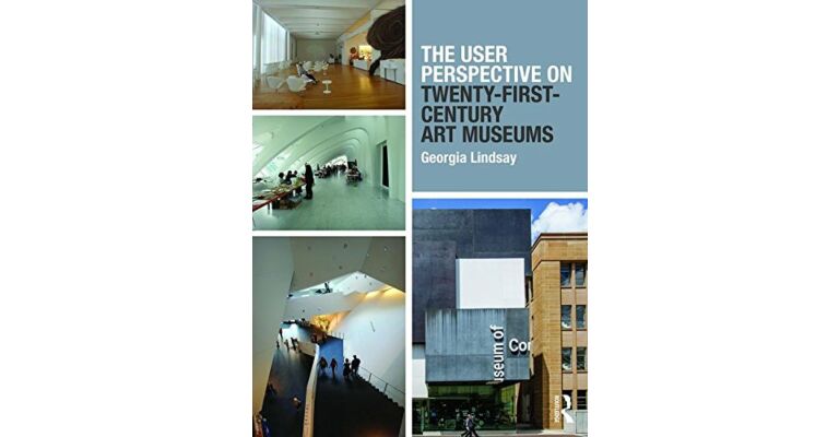 The User Perspective on Twenty-First-Century Art Museums