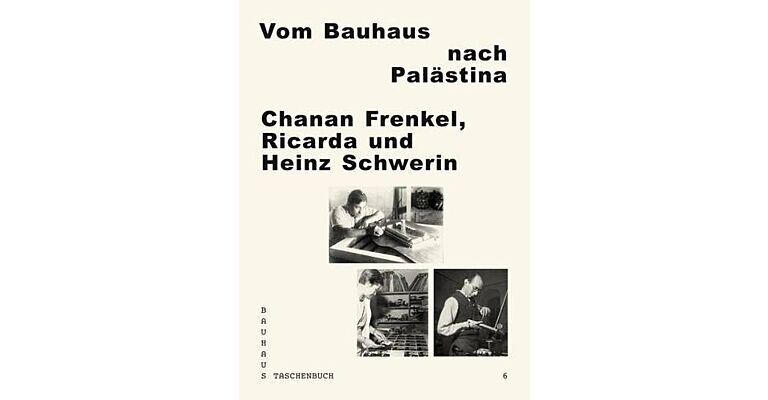 Vom Bauhaus nach Palästina. Chanan Frenkel, Ricarda und Heinz Schwerin