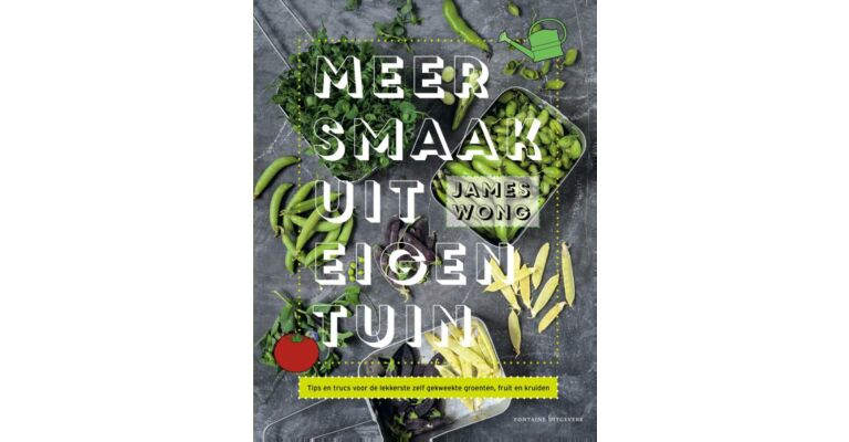 Meer Smaak uit eigen Tuin - Tips en Trucs voor de lekkerste zelf gekweekte Groenten