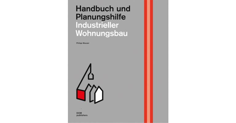 Industrieller Wohnungsbau. Handbuch und Planungshilfe