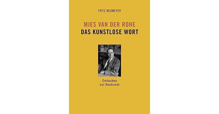 Mies van der Rohe - Das kunstlose Wort