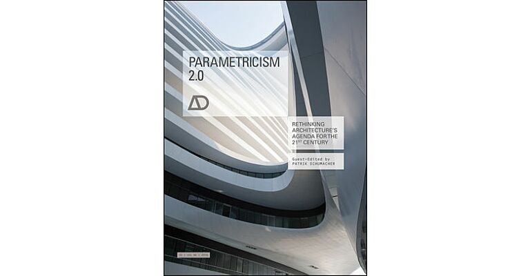 AD Parametricism 2.0 - Rethinking Architecture's Agenda for the 21st Century