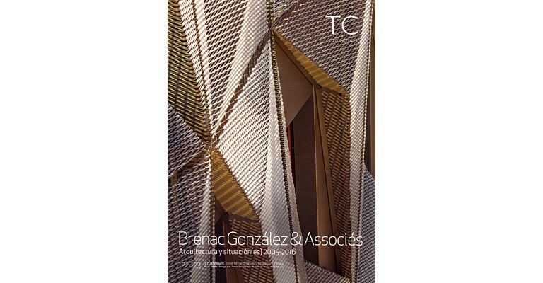 TC Cuadernos 122/123 Brenac & Gonzalez Architecture - Arquitectura y situación(es). 2005- 2016