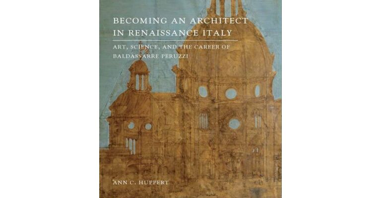 Baldassarre Peruzzi - Becoming an Architect in Renaissance Italy