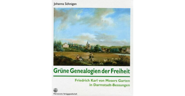 Grüne Genealogien der Freiheit - Friedrich Karl von Mosers Garten in Darmstadt-Bessungen