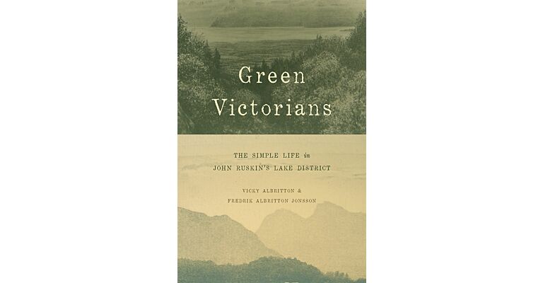 Green Victorians - The Simple Life in John Ruskin's Lake District