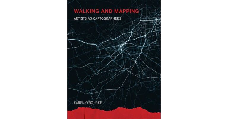 Walking and Mapping - Artists as Cartographers
