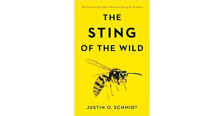 The Sting of the Wild - The Story of the Man Who Got Stung for Science
