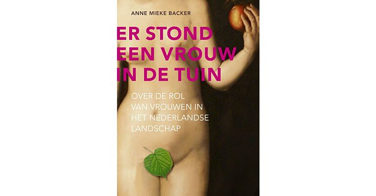Er stond een vrouw in de tuin - Over de rol van vrouwen in het Nederlandse Landschap