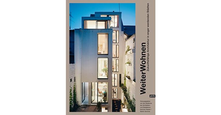 Weiter Wohnen - Zukunftsfähige Architektur in enger werdenden Städten