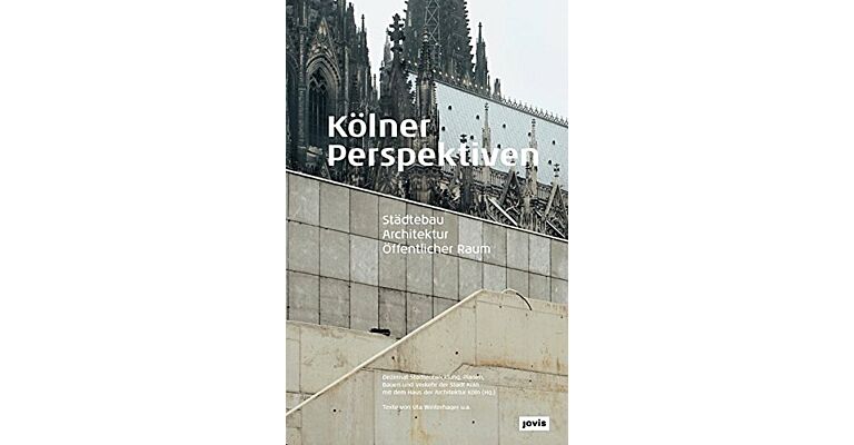 Kölner Perspektiven - Städtebau Architektur Öffentliche Raum