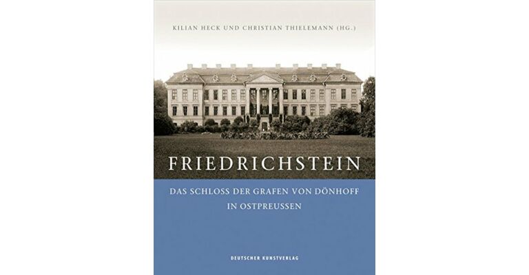 Friedrichstein - Das Schloss der Grafen von Dönhoff in Ostpreussen (New Edition)