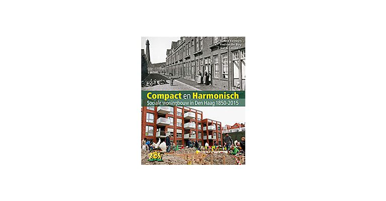 Compact en Harmonisch - Sociale woningbouw in Den Haag 1850-2015