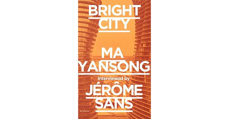 Bright City - Ma Yansong interviewed by Jérôme Sans