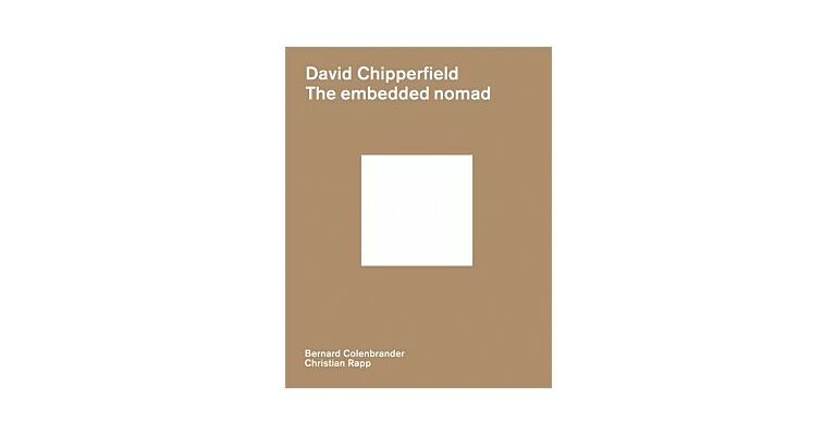 David Chipperfield - The Embedded Nomad