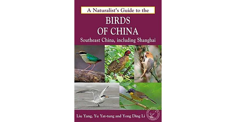 A Naturalist's Guide to the Birds of China (South East)