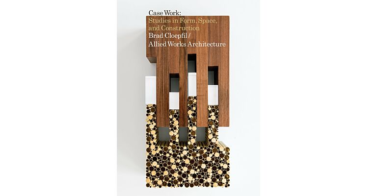 Case Work: Studies in Form, Space & Construction / Brad Cloepfil / Allied Works Architecture