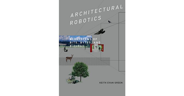 Architectural Robotics - Ecosystems of Bits, Bytes and Biology
