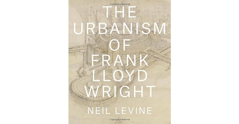 The Urbanism of Frank Lloyd Wright