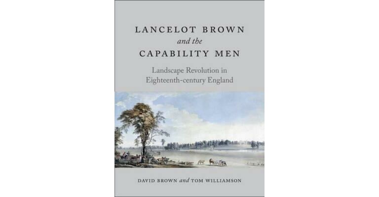 Lancelot Brown and the Capability Men - Landscape Revolution in Eighteenth-Century England