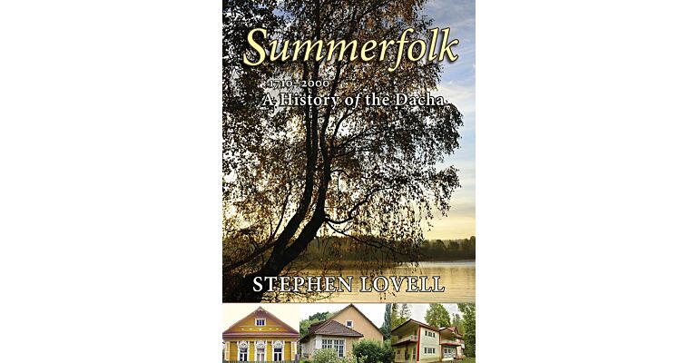 Summerfolk - A History of the Dacha 1710-2000