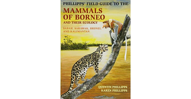 Phillipps' Field Guide to Mammals of Borneo and their Ecology