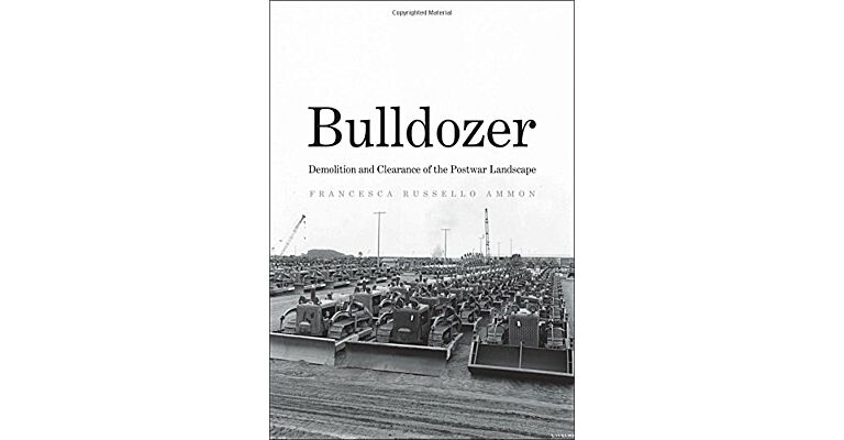 Bulldozer - Demolition and Clearance of the Postwar Landscape