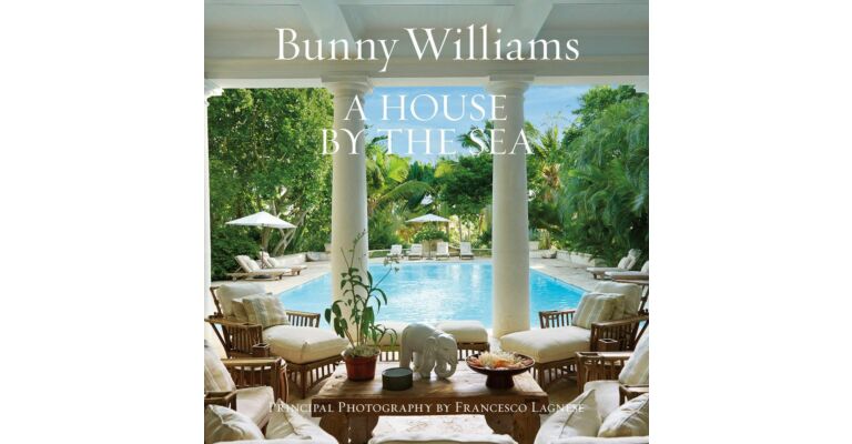 Bunny Williams - A House by the Sea