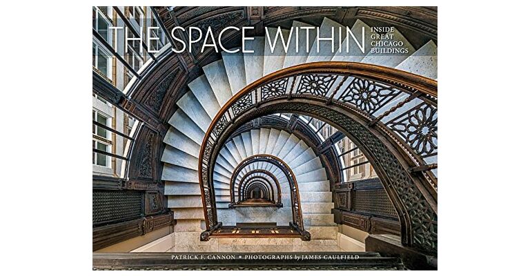 The Space Within: Inside Great Chicago Buildings