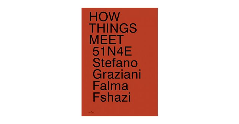 51n4e, Falma Fshazi, Stefano Graziani: How Things Meet (Complete Ed)