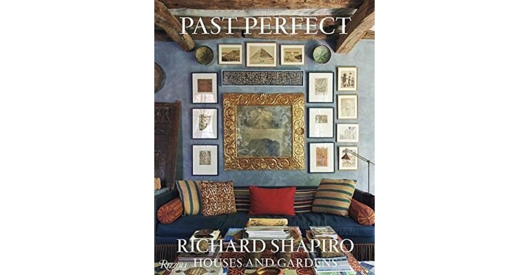 Richard Shapiro Past Perfect. Houses & Gardens