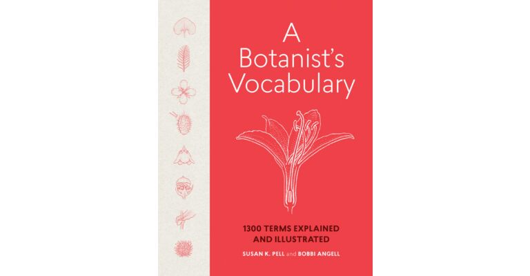 A Botanist's Vocabulary - 1300 Terms Explained and Illustrated