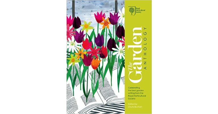 The Garden Anthology : Celebrating the best garden writing from the Royal Horticultural Society
