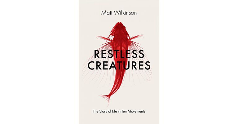 Restless Creatures - The Story of Life in Ten Movements