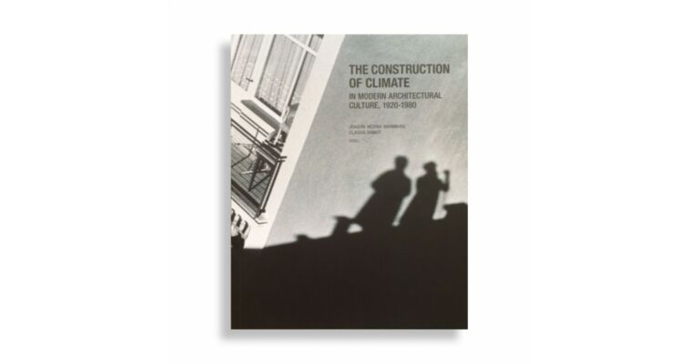 The Construction of Climate in Modern Architectural Culture 1920-1980