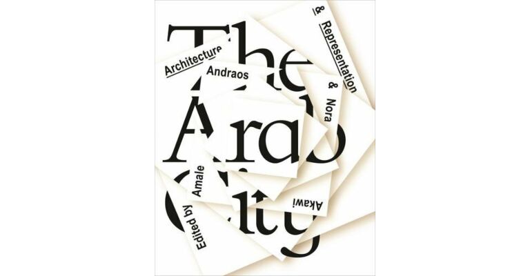 The Arab City: Architecture and Representation