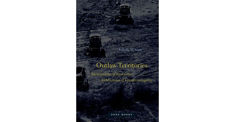 Outlaw Territories - Environments of Insecurity / Architecture of Counterinsurgency